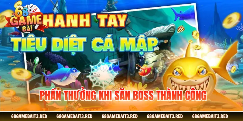 Phần thưởng khi săn boss thành công